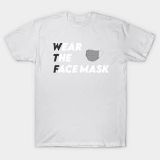 Wear The Face mask! T-Shirt